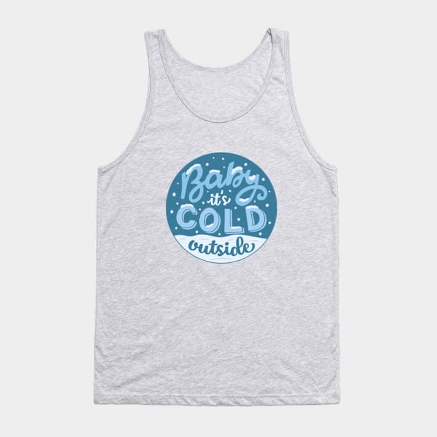 Baby It's Cold Outside Winter Wonderland © GraphicLoveShop Tank Top by GraphicLoveShop